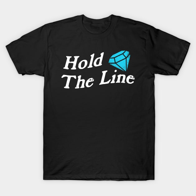 Hold The Line T-Shirt by TextTees